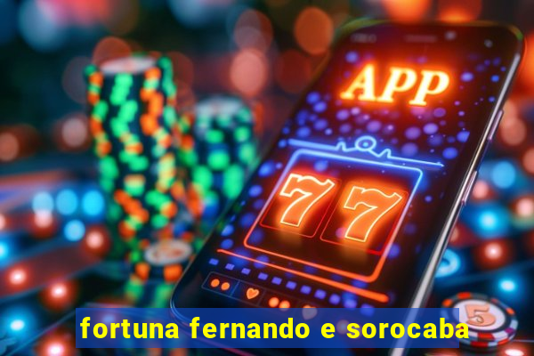 fortuna fernando e sorocaba